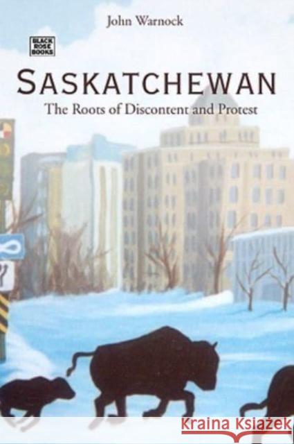 Saskatchewan John W. Warnock 9781551642451 Black Rose Books