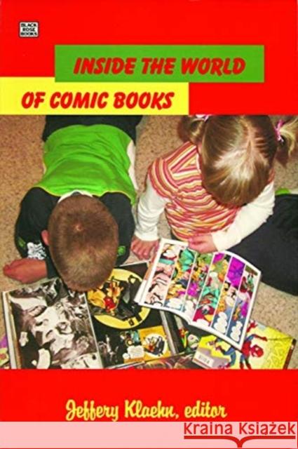Inside The World Of Comic Books Jeffery Klaehn 9781551642970