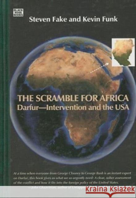 The Scramble for Africa: Darfur - Intervention and the USA Steven Fake, Kevin Funk 9781551643236