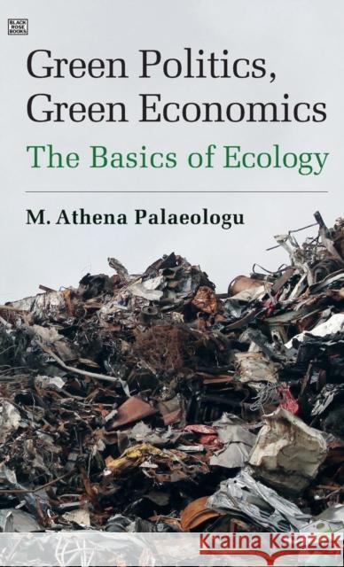 Green Politics, Green Economics M. Athena Palaeologu 9781551643335