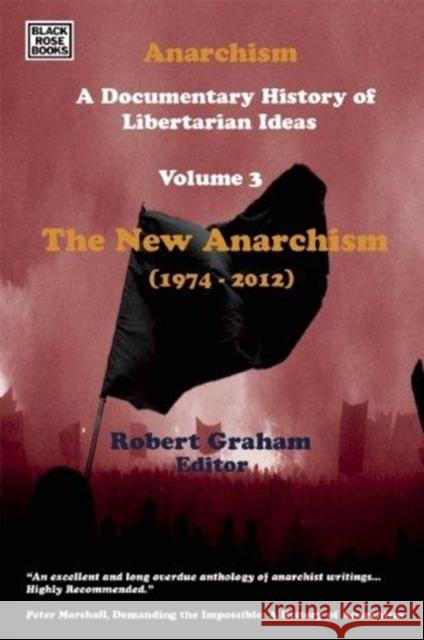 Anarchism : A Documentary History of Libertarian Ideas Robert Graham 9781551643366 Black Rose Books