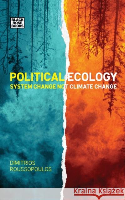 Political Ecology: System Change Not Climate Change Dimitri Roussopoulos 9781551646510 Black Rose Books