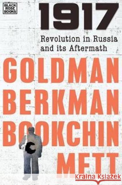 1917: Revolution in Russia and Its Aftermath Emma Goldman Alexander Berkman Murray Bookchin 9781551646640 Black Rose Books