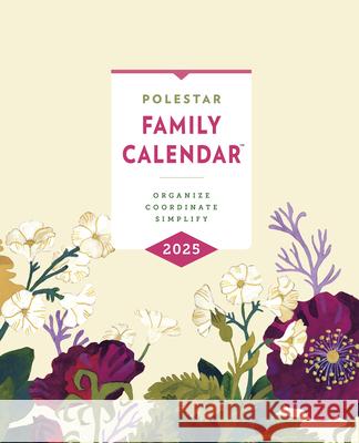 Polestar Family Calendar 2025: Organize - Coordinate - Simplify Ruth Porter 9781551861364 Polestar Calendars