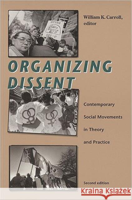 Organizing Dissent: Contemporary Social Movements in Theory and Practice, Second Edition Carroll, William K. 9781551930022