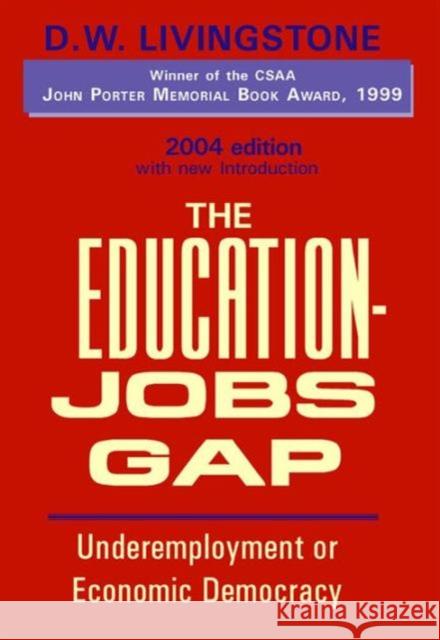 Education-Jobs Gap Hb: Underemployment or Economic Democracy Livingstone, D. W. 9781551930176 GARAMOND PRESS