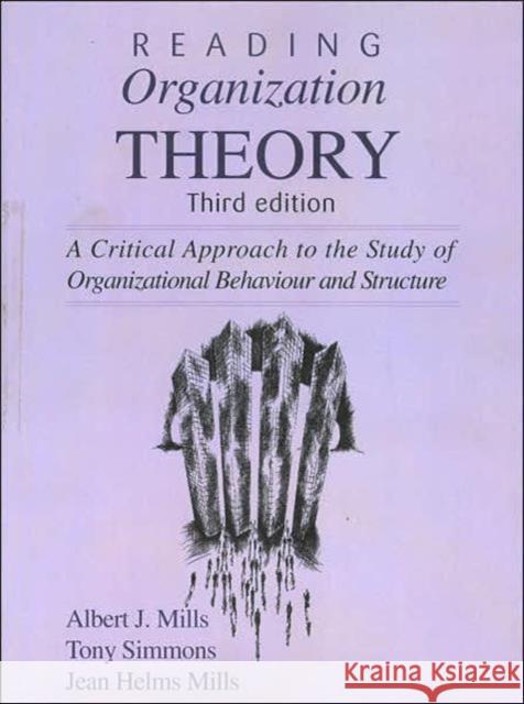 Reading Organization Theory: A Critical Approach to the Study of Organizational Behaviour and Structure Mills, Albert J. 9781551930534 University of Toronto Press