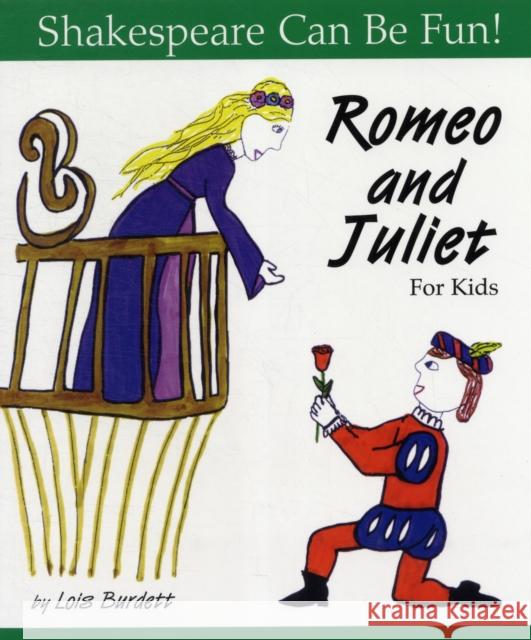 Romeo and Juliet: Shakespeare Can Be Fun Lois Burdett 9781552092293