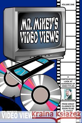 Mr. Mikey's Video Views; Volume One Dlugos, J. Michael 9781552123164 Trafford Publishing