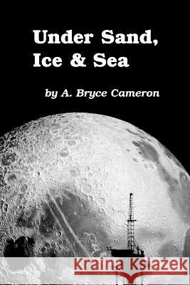 Under Sand, Ice & Sea Cameron, A. Bryce 9781552123195