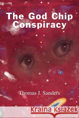 The God Chip Conspiracy Thomas J. Sanders 9781552123768