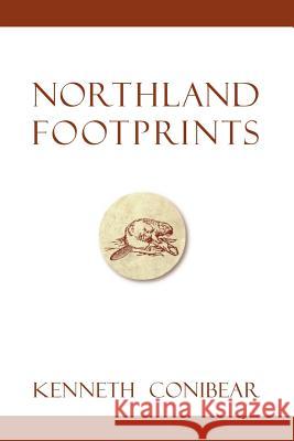 Northland Footprints Kenneth Conibear 9781552124185 Trafford Publishing