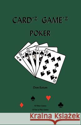 Cardz Gamez Poker Eaton, Donald D. 9781552125977 Trafford Publishing