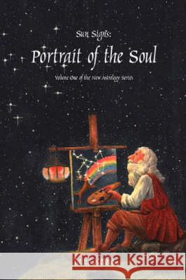 Sun Signs: Portrait of the Soul  9781552126158 Trafford Publishing