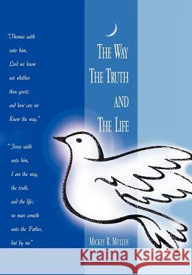 The Way the Truth and the Life Mullen, Mickey R. 9781552127742