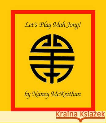 Let's Play Mah Jong! Nancy McKeithan 9781552128602 Trafford Publishing