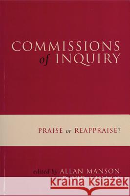 Commissions of Inquiry: Praise or reappraise? Allan Manson, David Mullan 9781552210741 Irwin Law Inc