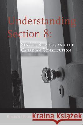 Understanding Section 8: Search, Seizure, and the Canadian Constitution Susanne Boucher Kenneth Landa 9781552210871 Irwin Law