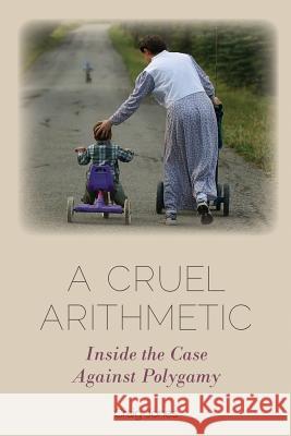 A Cruel Arithmetic: Inside the Case Against Polygamy Craig Jones 9781552212974 Irwin Law