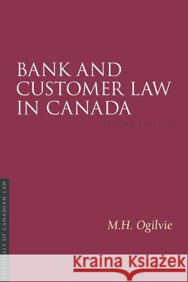 Bank and Customer Law in Canada, 2/E M. H. Ogilvie 9781552213131 Irwin Law