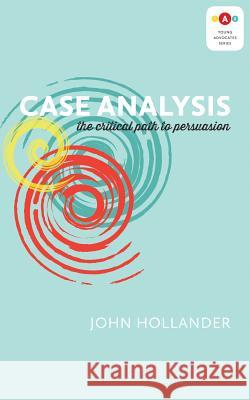 Case Analysis: The Critical Path to Persuasion John Hollander 9781552213667 Irwin Law