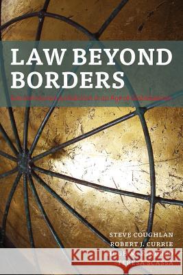 Law Beyond Borders: Extraterritorial Jurisdiction in an Age of Globalization Steve Coughlan Robert J. Currie Hugh M. Kindred 9781552213704