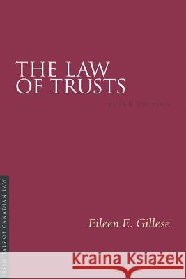 The Law of Trusts, 3/E Eileen E. Gillese 9781552213728 Irwin Law