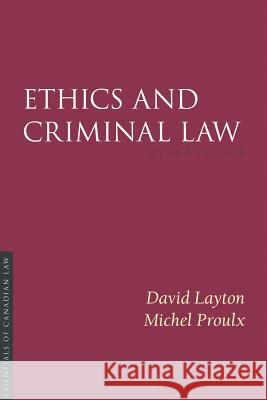 Ethics and Criminal Law, 2/E David Layton Michel Proulx 9781552213780