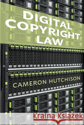 Digital Copyright Law Cameron Hutchison 9781552214244 Irwin Law