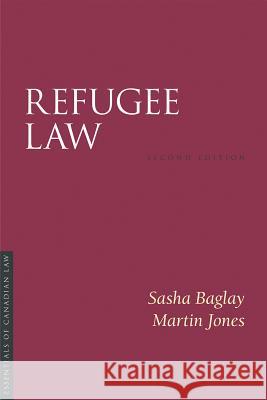 Refugee Law 2/E Sasha Baglay Martin Jones 9781552214503