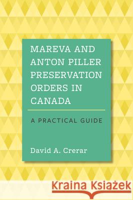 Mareva and Anton Piller Preservation Orders in Canada: A Practical Guide David Crerar 9781552214565