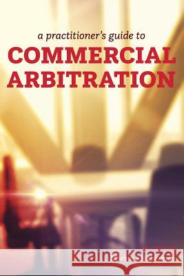 A Practitioner's Guide to Commercial Arbitration Marvin J. Huberman 9781552214626 Irwin Law
