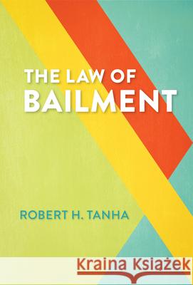 The Law of Bailment Robert Tanha 9781552215159 Irwin Law