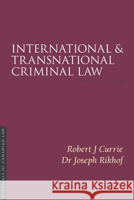 International and Transnational Criminal Law 3/E Robert J. Currie Joseph Rikhof 9781552215319