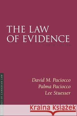 The Law of Evidence, 8/E David Paciocco Palma Paciocco Lee Stuesser 9781552215418 Irwin Law