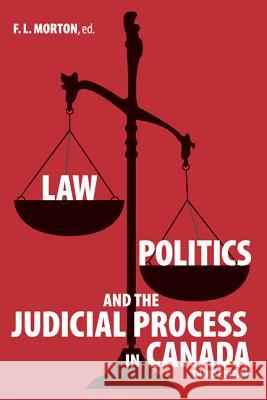 Law, Politics and the Judicial Process in Canada : Third Edition F. L. Morton 9781552380468 UNIVERSITY OF CALGARY PRESS