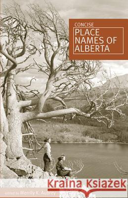 Concise Place Names of Alberta Merrily K. Aubrey 9781552382103 UNIVERSITY OF CALGARY PRESS