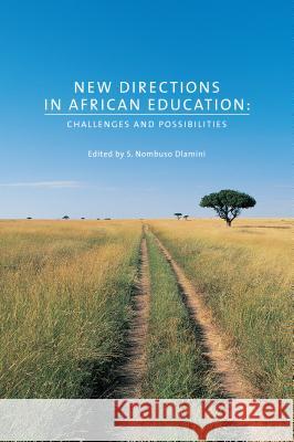 New Directions in African Education: Challenges and Possibilitiesvolume 4 Dlamini, S. Nombuso 9781552382127 Michigan State University Press