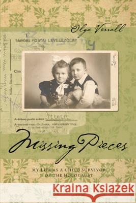 Missing Pieces: My Life as a Child Survivor of the Holocaust Verrall, Olga 9781552382202 Michigan State University Press