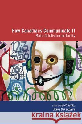 How Canadians Communicate, Vol. 2: Media, Globalization and Identity Taras, David 9781552382240
