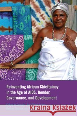 Reinventing African Chieftaincy in the Age of Aids, Gender, Governance, and Development Ray, Donald I. 9781552384985 University of Calgary Press