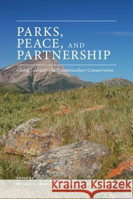 Parks, Peace, and Partnership: Global Initiatives in Transboundary Conservation Quinn, Michael S. 9781552386422