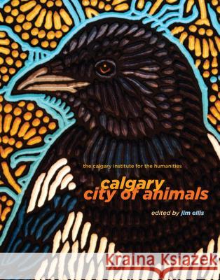 Calgary: City of Animals Jim Ellis 9781552389676 University of Calgary Press