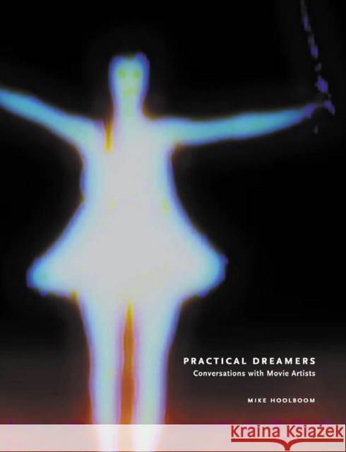 Practical Dreamers: Conversations with Movie Artists Hoolboom, Mike 9781552452004 Coach House Press