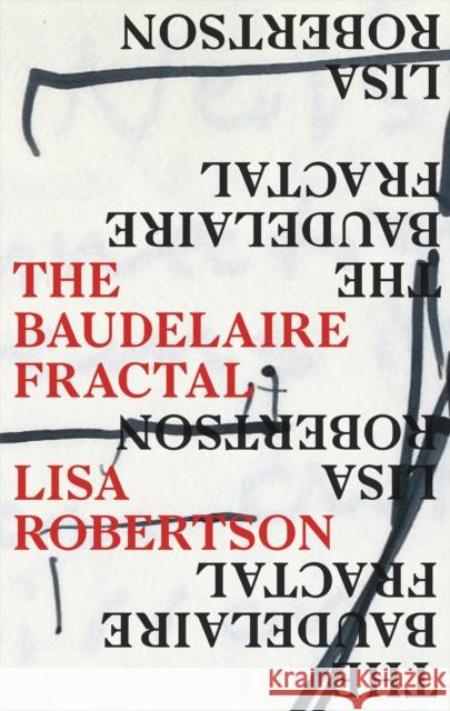 The Baudelaire Fractal Lisa Robertson 9781552453902