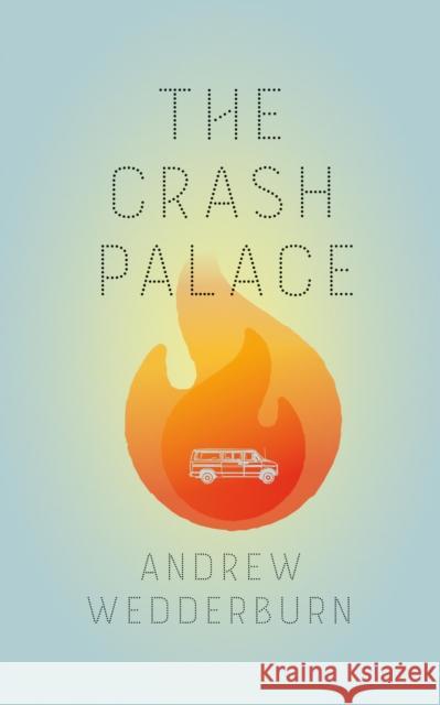 The Crash Palace Andrew Wedderburn 9781552454053