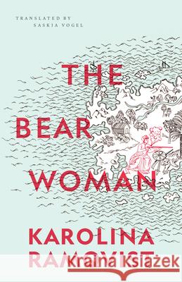 The Bear Woman  9781552454312 Coach House Books
