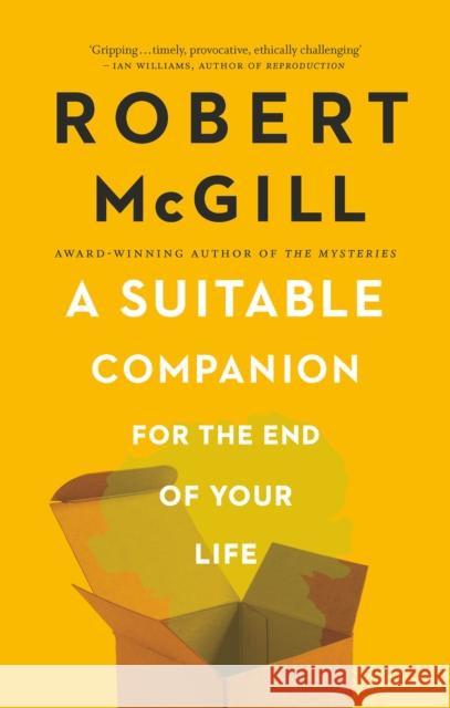 A Suitable Companion for the End of Your Life Robert McGill 9781552454442 Coach House Books