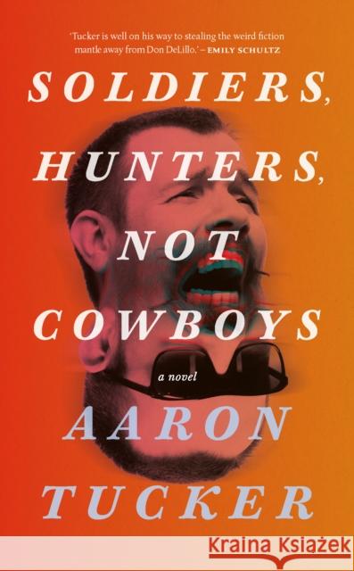 Soldiers, Hunters, Not Cowboys Aaron Tucker 9781552454626