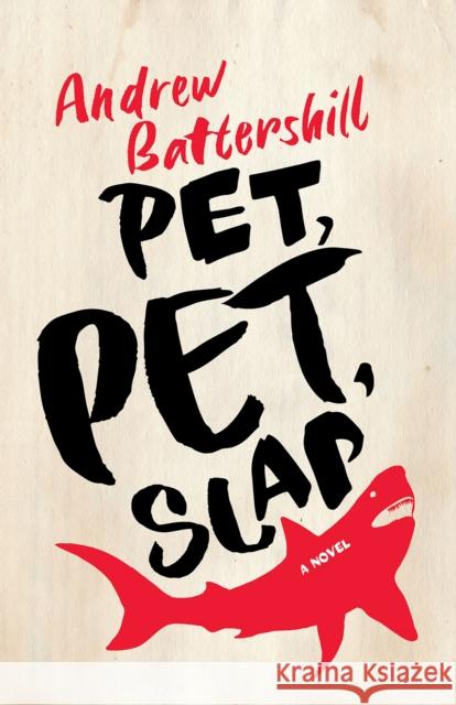 Pet, Pet, Slap Andrew Battershill 9781552454763 Coach House Books